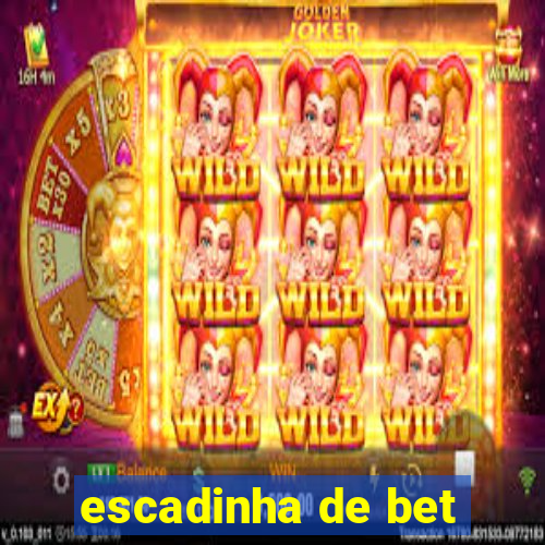 escadinha de bet